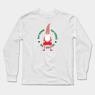 Bah humbug Long Sleeve T-Shirt